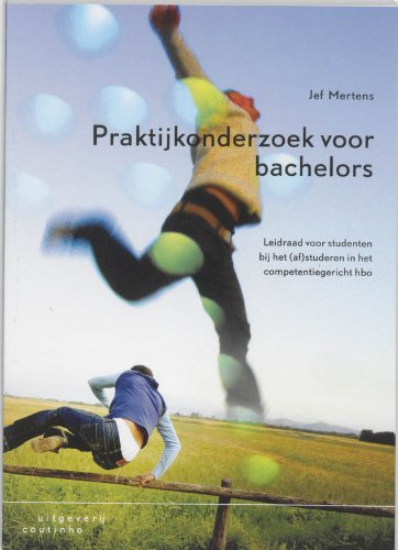 Praktijkonderzoek voor bachelors: leidraad voor het (af)studeren in het competentiegericht HBO book