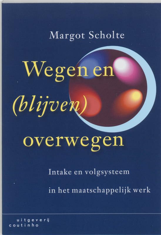 Wegen en (blijven) overwegen: intake en volgsysteem in het maatschappelijk werk book