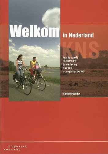 Welkom in Nederland: kennis van de Nederlandse samenleving voor het inburgeringsexamen book