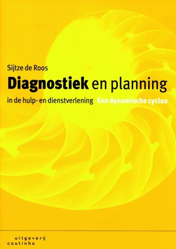 Diagnostiek en planning in de hulp- en dienstverlening: een dynamische cyclus Social Sciences