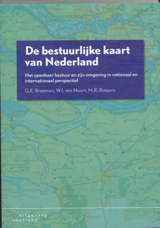 De bestuurlijke kaart van Nederland: het openbaar bestuur en zijn omgeving in nationaal en internationaal perspectief book