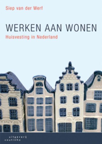 Werken aan wonen: volkshuisvesting in Nederland book