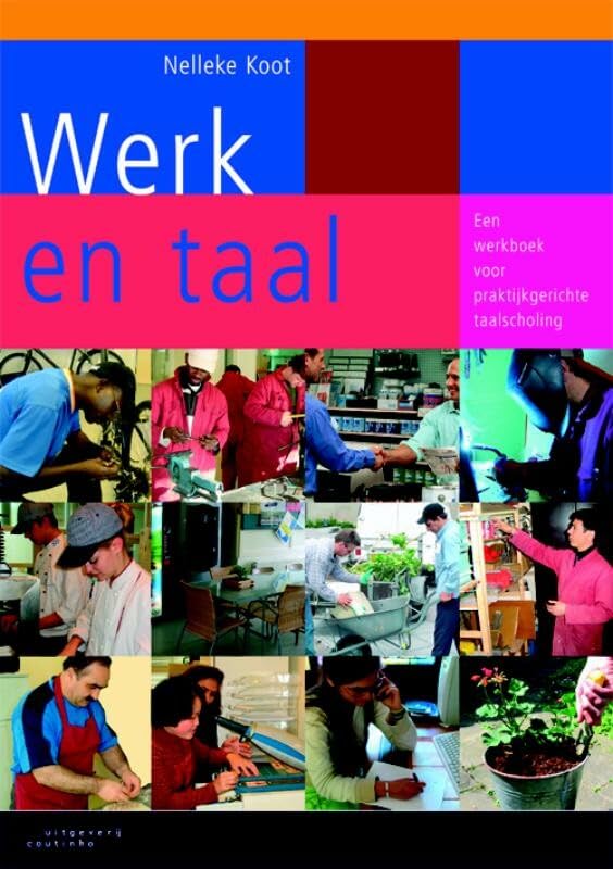 Werk en taal: een werkboek voor praktijkgerichte taalscholing Books