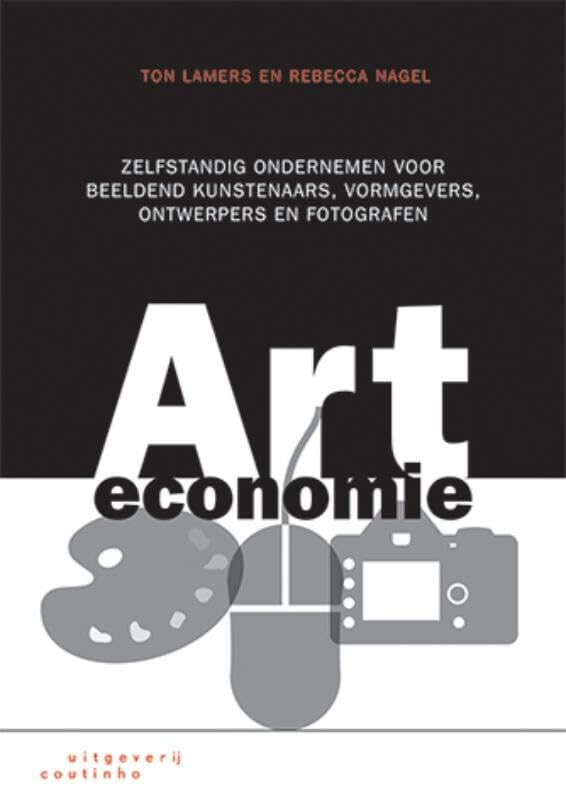 Arteconomie: zelfstandig ondernemen voor beeldend kunstenaars, vormgevers, ontwerpers en fotografen book