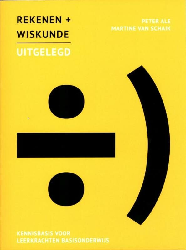 Rekenen en wiskunde uitgelegd: kennisbasis voor leerkrachten basisonderwijs book