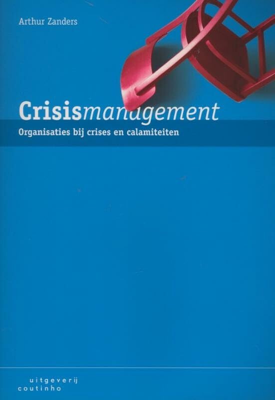 Crisismanagement: organisaties bij crises en calamiteiten book
