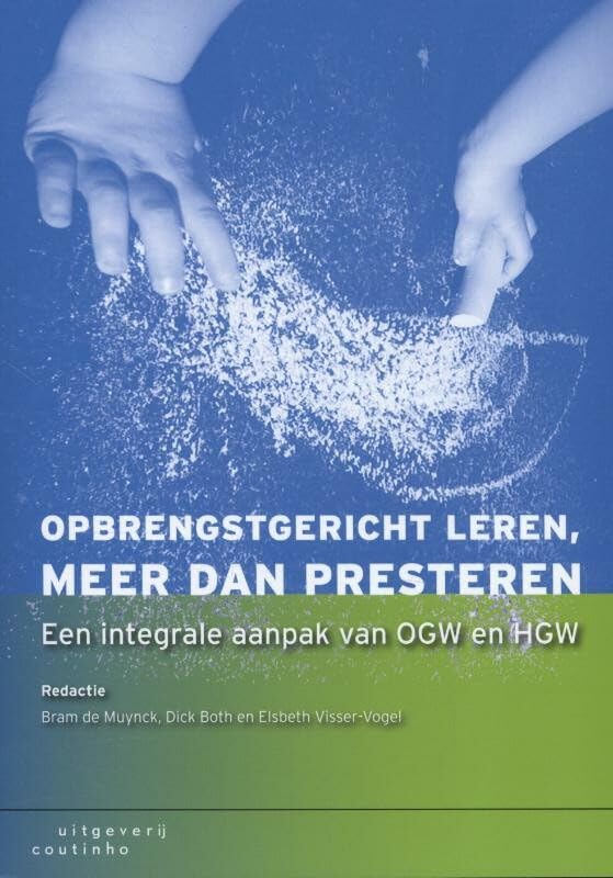 Opbrengstgericht leren, meer dan presteren: een integrale aanpak van OGW en HGW book