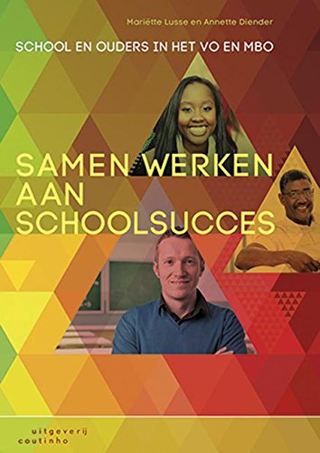Samen werken aan schoolsucces: school en ouders in het vo en mbo book