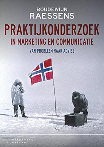 Praktijkonderzoek in marketing en communicatie: van probleem naar advies book