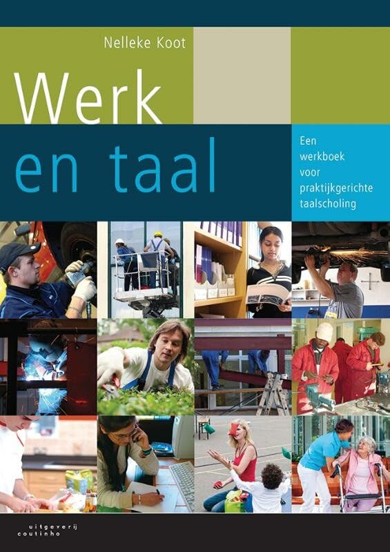 Werk en taal: een werkboek voor praktijkgerichte taalscholing book