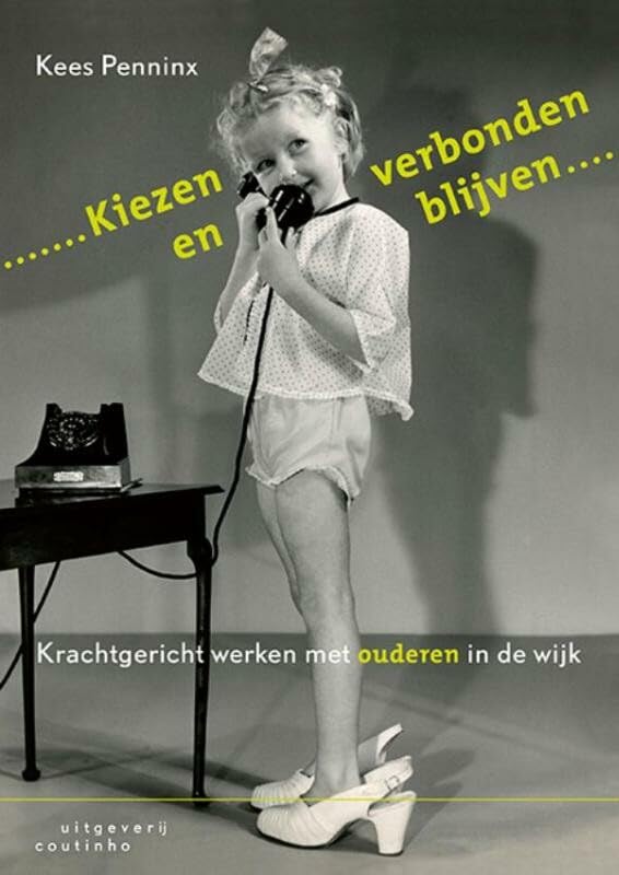 Kiezen en verbonden blijven: krachtgericht werken met ouderen in de wijk book