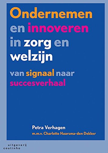Ondernemen en innoveren in zorg en welzijn: van signaal naar succesverhaal Social Sciences