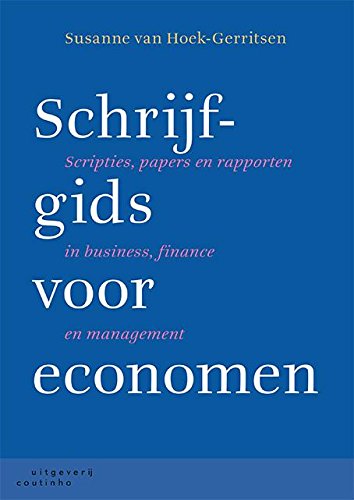 Schrijfgids voor economen: scripties, papers en rapporten in business, finance en management book