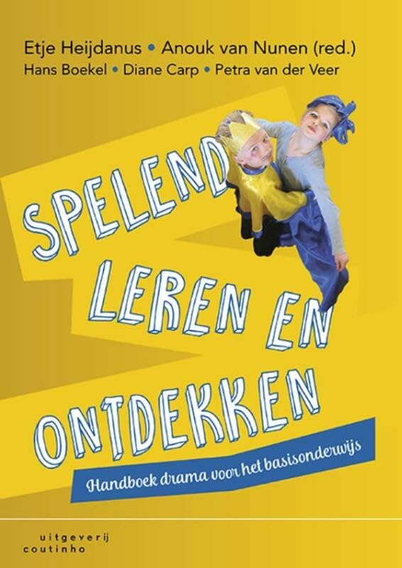 Spelend leren en ontdekken: handboek drama voor het basisonderwijs book