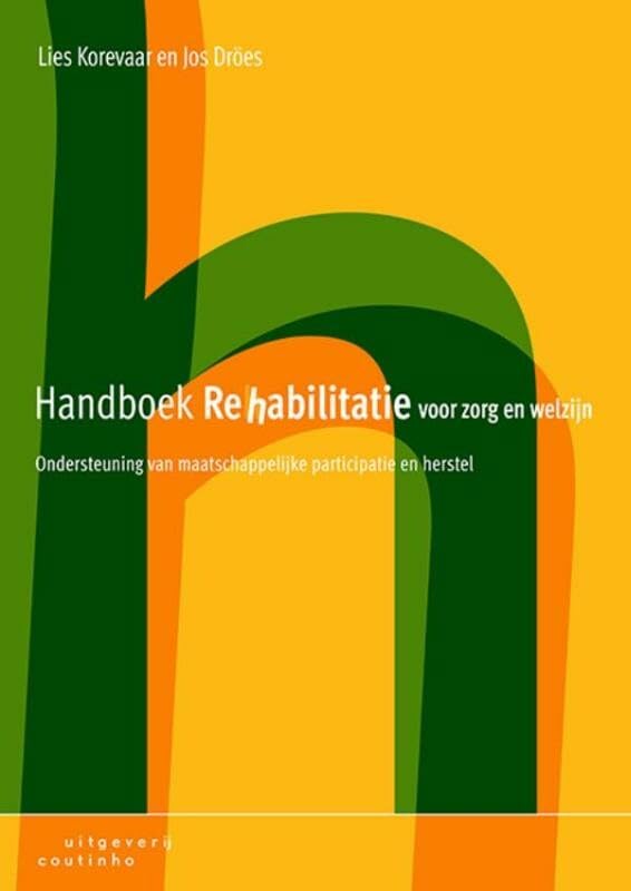 Handboek rehabilitatie voor zorg en welzijn: ondersteuning van maatschappelijke participatie en herstel Non-fiction books