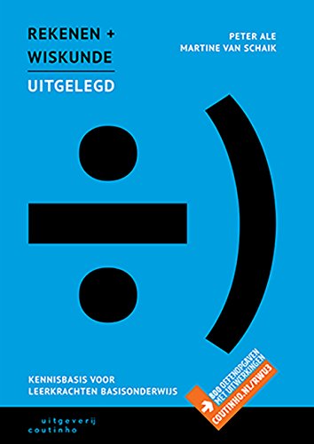 Rekenen en wiskunde uitgelegd: kennisbasis voor leerkrachten basisonderwijs book