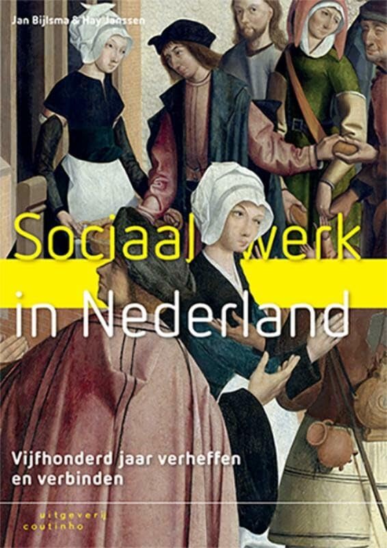 Sociaal werk in Nederland: vijfhonderd jaar verheffen en verbinden Non-fiction books