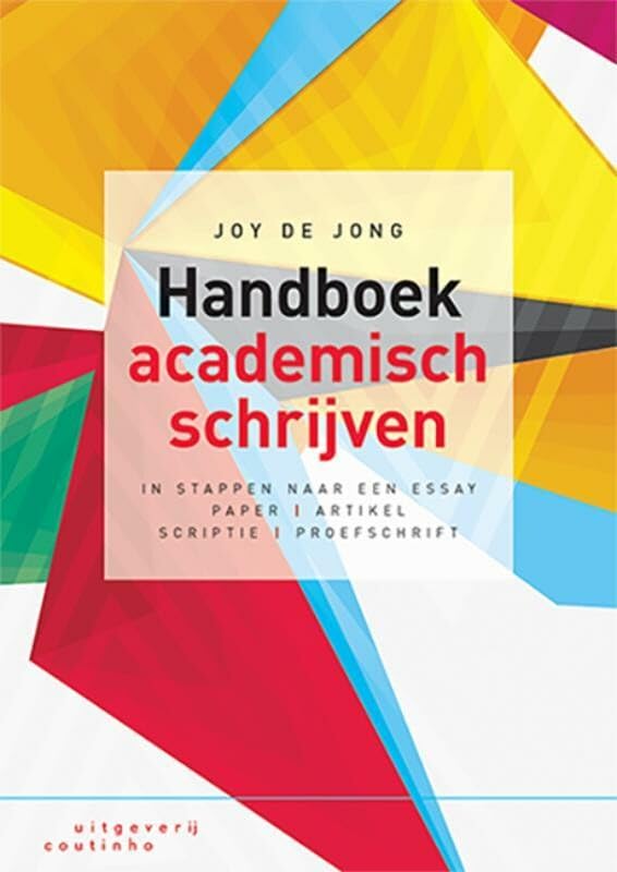 Handboek academisch schrijven: in stappen naar een essay, paper, artikel, scriptie of proefschrift book