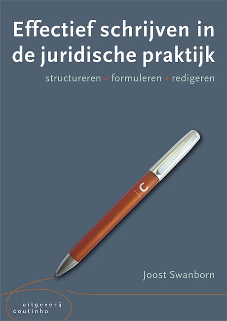 Effectief schrijven in de juridische praktijk: structureren, formuleren, redigeren Law