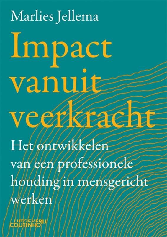 Impact vanuit veerkracht: het ontwikkelen van een professionele houding in mensgericht werk book