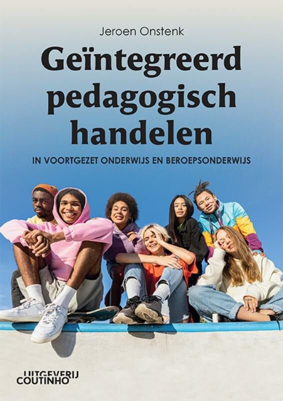 Geïntegreerd pedagogisch handelen: In voortgezet onderwijs en beroepsonderwijs book
