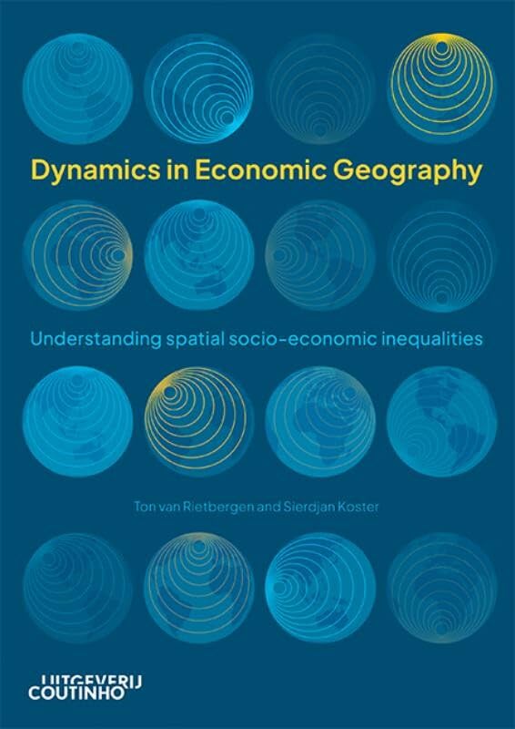 Dynamics in economic geography: Understanding spatial socio-economic inequalities book