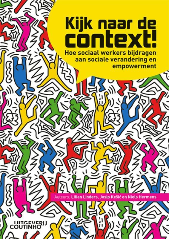 Kijk naar de context!: hoe sociaal werkers bijdragen aan sociale verandering en empowerment book