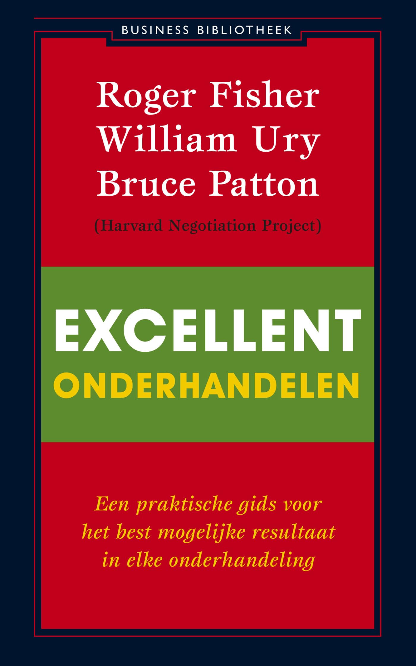 Excellent onderhandelen: een praktische gids voor het best mogelijke resultaat in elke onderhandeling (Business bibliotheek) Business, Finance & Career