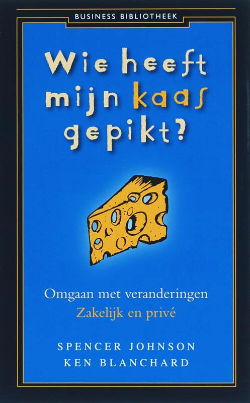 Wie heeft mijn kaas gepikt?: omgaan met verandering : zakelijk en privé (Business bibliotheek) Books