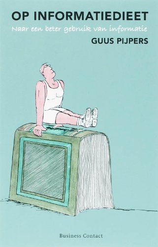 Op informatiedieet / druk 1: naar een beter gebruik van informatie book
