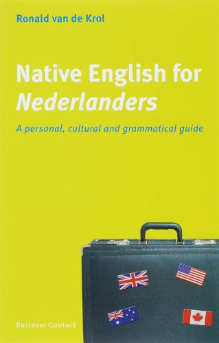 Native English for Nederlanders: A personal, cultural and grammatical guide book