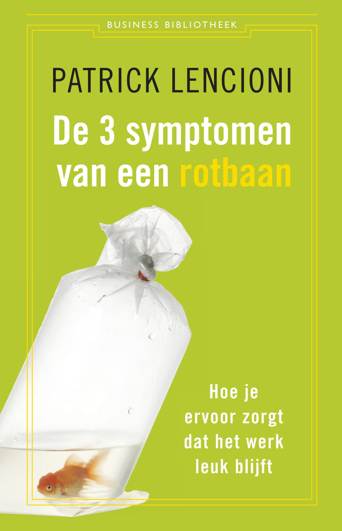 De drie symptomen van een rotbaan: hoe je ervoor zorgt dat je werk leuk blijft: hoe je ervoor zorgt dat het werk leuk blijft (Business bibliotheek) Business, Finance & Career