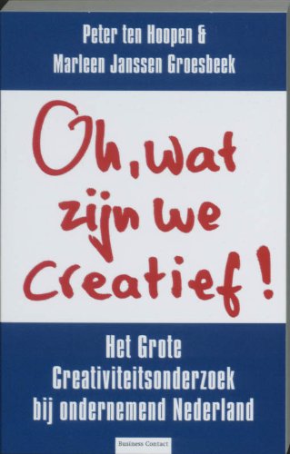 Oh, wat zijn we creatief ! / druk 1: het grote creativiteitsonderzoek bij ondernemend Nederland Business, Finance & Career