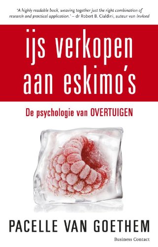 IJs verkopen aan Eskimo's: leer je invloed vergroten en onzichtbaar overtuigen Business, Finance & Career
