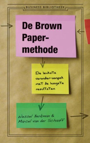 De Brown Paper-methode: de leukste veranderaanpak met de hoogste resultaten book