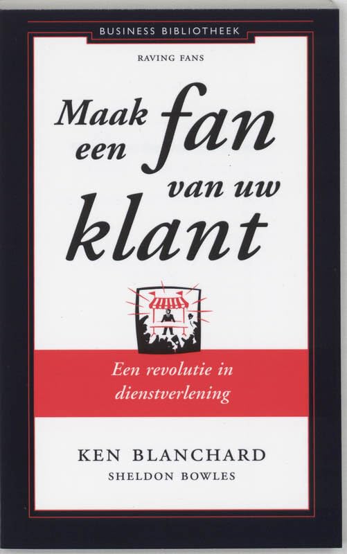 Maak een fan van uw klant: een revolutie in dienstverlening (Business bibliotheek) Business, Finance & Career
