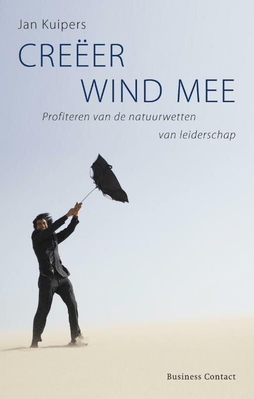 Creëer wind mee: profiteren van de natuurwetten van leiderschap book