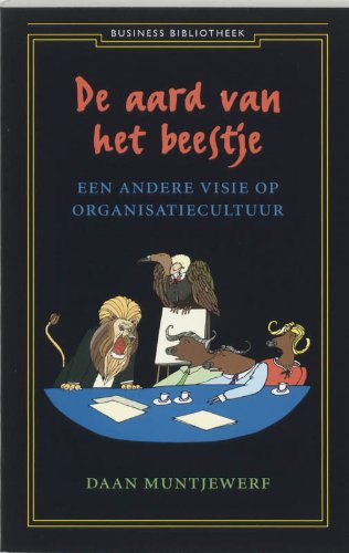 De aard van het beestje: een andere visie op organisatiecultuur (Business bibliotheek) book