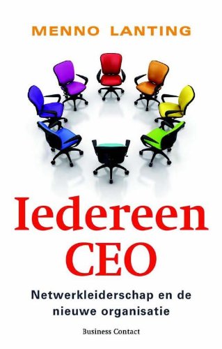 Iedereen CEO: netwerkleiderschap en de nieuwe organisatie Business, Finance & Career