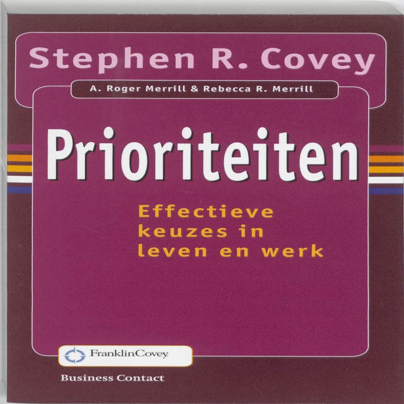 Prioriteiten: effectieve keuzes in leven en werk book