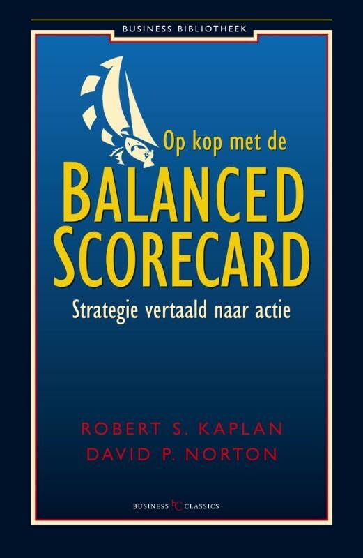 Op kop met de balanced scorecard: strategie vertaald naar actie Business, Finance & Career