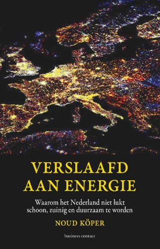 Verslaafd aan energie: waarom het Nederland niet lukt schoon zuinig en duurzaam te worden Social Sciences