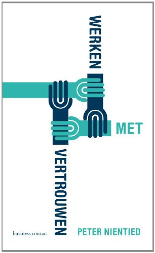 Werken met vertrouwen: voor managers en professionals Business, Finance & Career