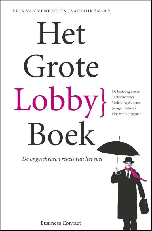 Het grote lobbyboek: de ongeschreven regels van het spel Business, Finance & Career