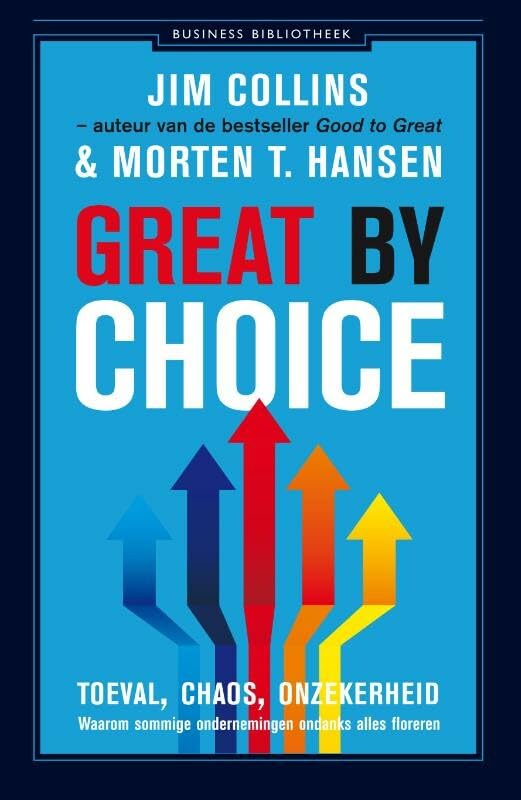 Great by choice: toeval, chaos, onzekerheid : waarom sommige ondernemingen ondanks alles floreren (Business bibliotheek) Business, Finance & Career