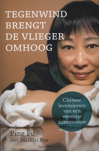 Tegenwind brengt de vlieger omhoog: Chinese levenslessen van een westerse zakenvrouw Business, Finance & Career
