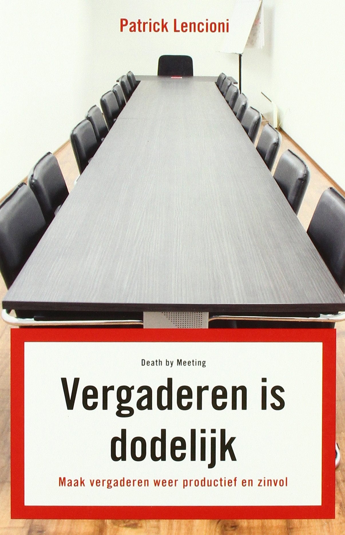 Vergaderen is dodelijk: maak vergaderen weer productief en zinvol Contemporary literature