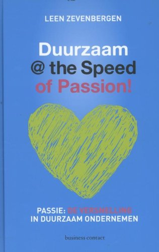 Duurzaam @ the speed of passion!: passie : de versnelling in duurzaam ondernemen book