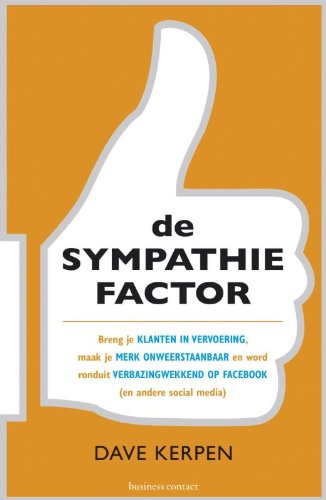 De sympathiefactor: breng je klanten in vervoering, maak je merk onweerstaandbaar en word ronduit fenomenaal op Facebook (en andere social media): ... op Facebook (en andere social media) Media & Communication