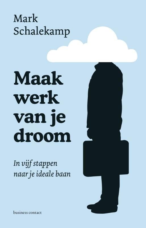 Maak werk van je droom: in vijf stappen naar je ideale baan book